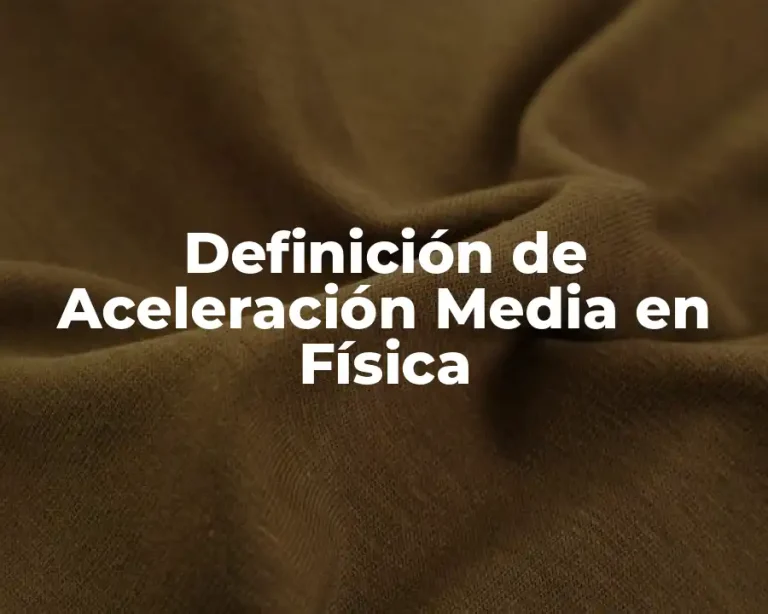 Definición de Aceleración Media en Física