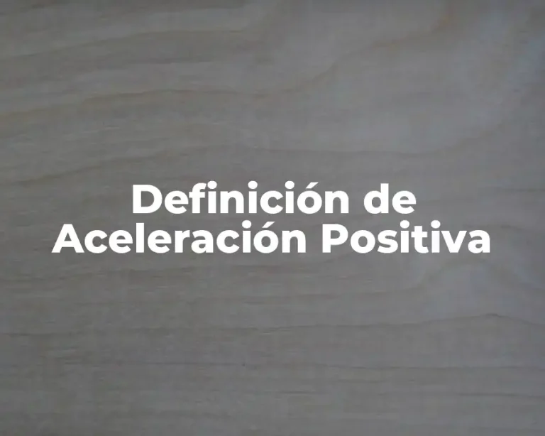 Definición de Aceleración Positiva
