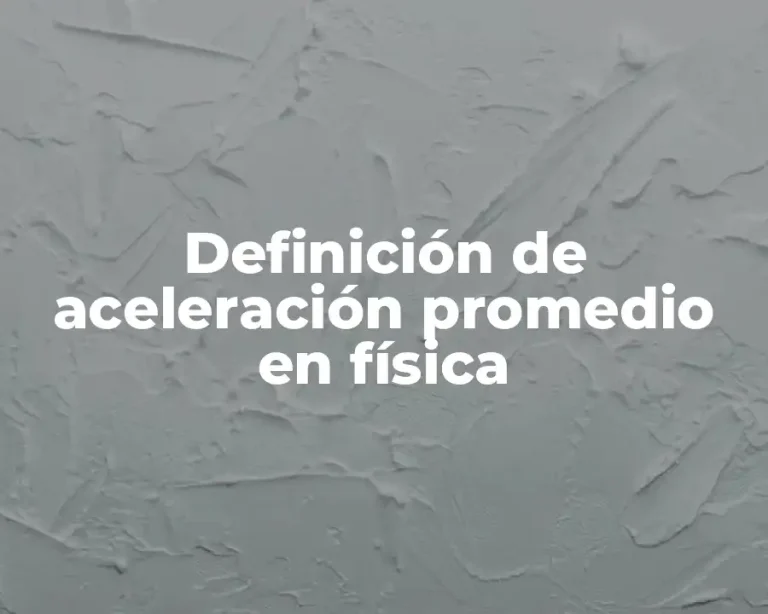 Definición de aceleración promedio en física