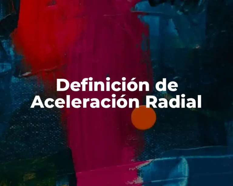 Definición de Aceleración Radial