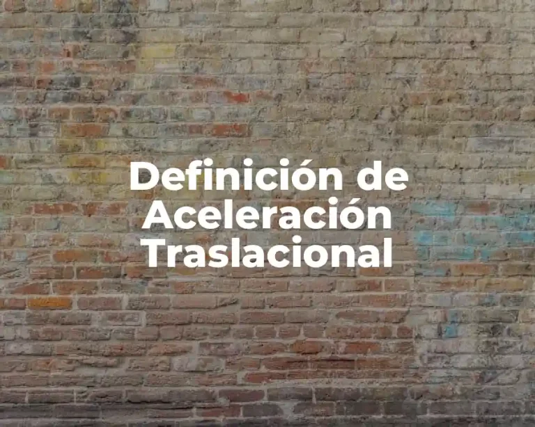Definición de Aceleración Traslacional