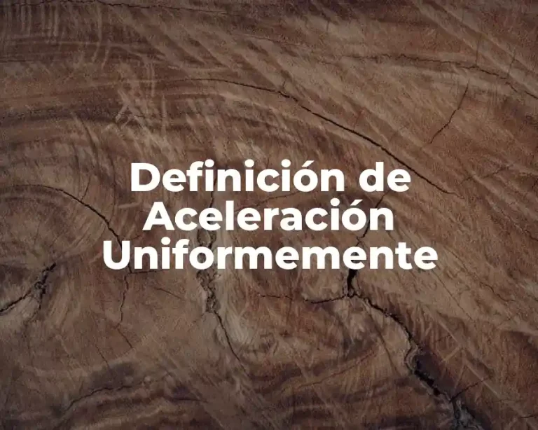 Definición de Aceleración Uniformemente
