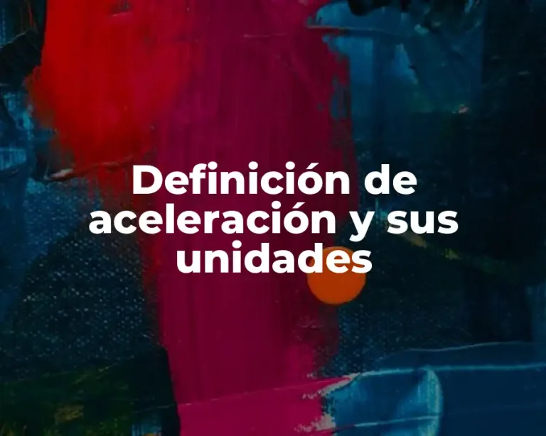 Definición de aceleración y sus unidades
