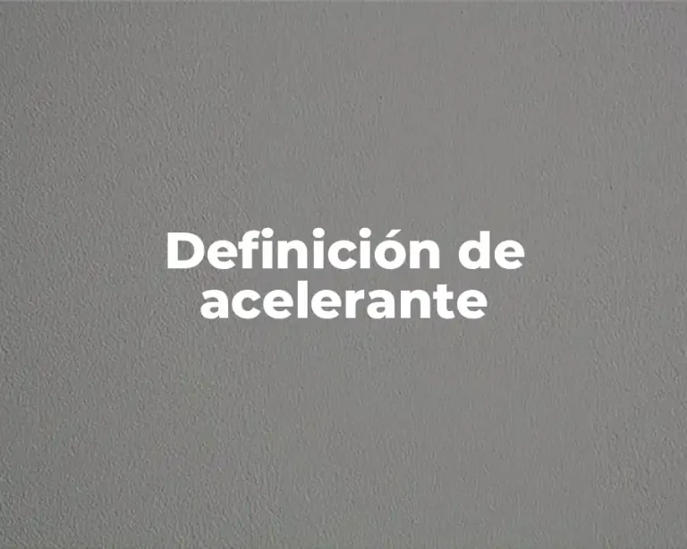 Definición de acelerante