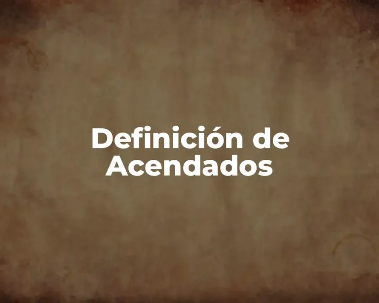 Definición de Acendados