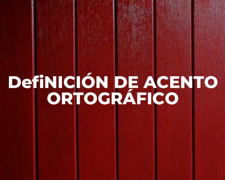 DefiNICIÓN DE ACENTO ORTOGRÁFICO