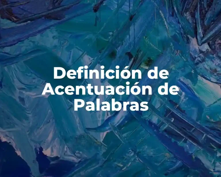 Definición de Acentuación de Palabras