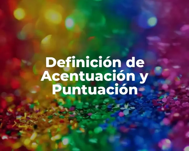 Definición de Acentuación y Puntuación
