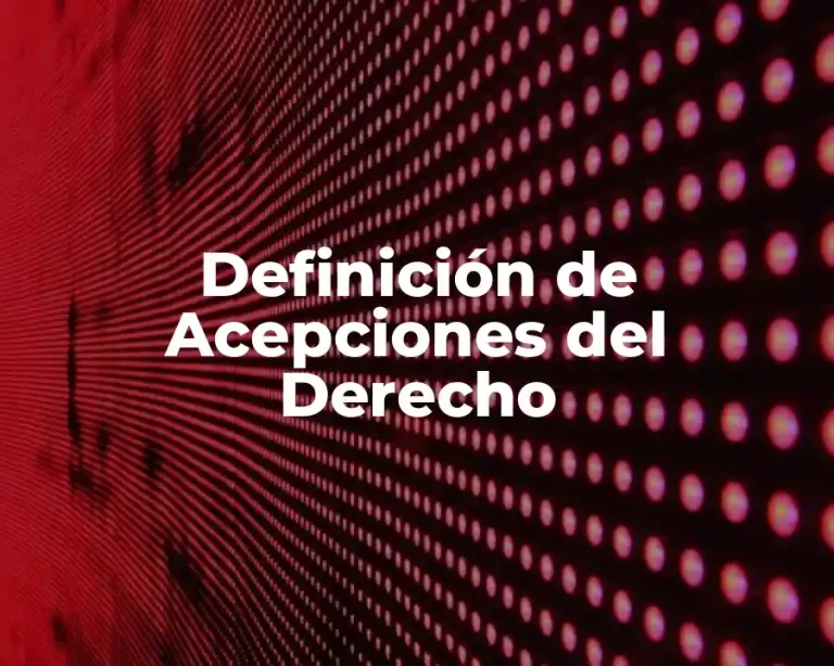 Definición de Acepciones del Derecho