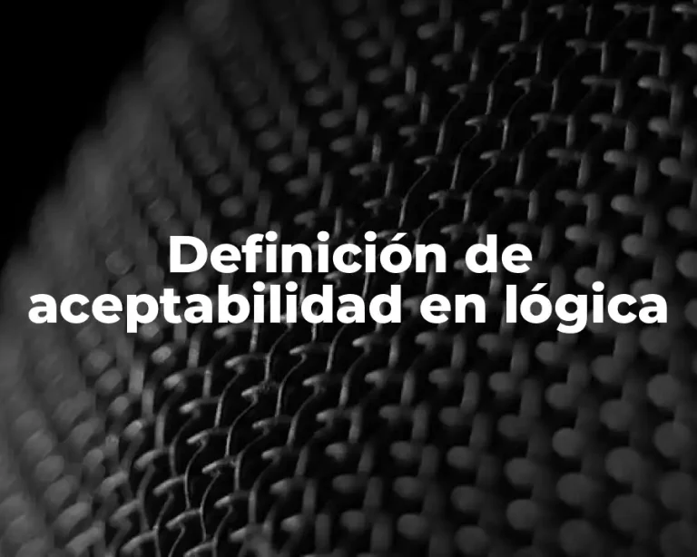 Definición de aceptabilidad en lógica