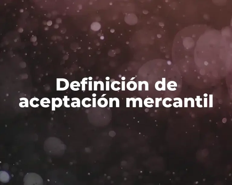 Definición de aceptación mercantil