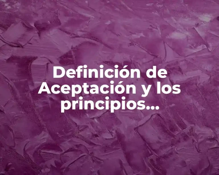 Definición de Aceptación y los principios fundamentales de psicología social