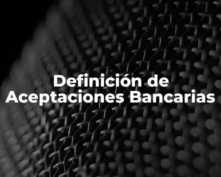 Definición de Aceptaciones Bancarias