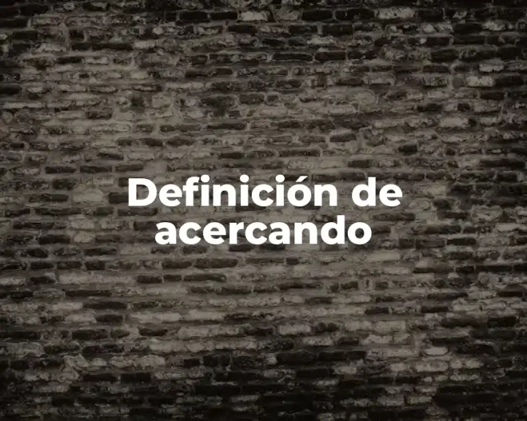 Definición de acercando