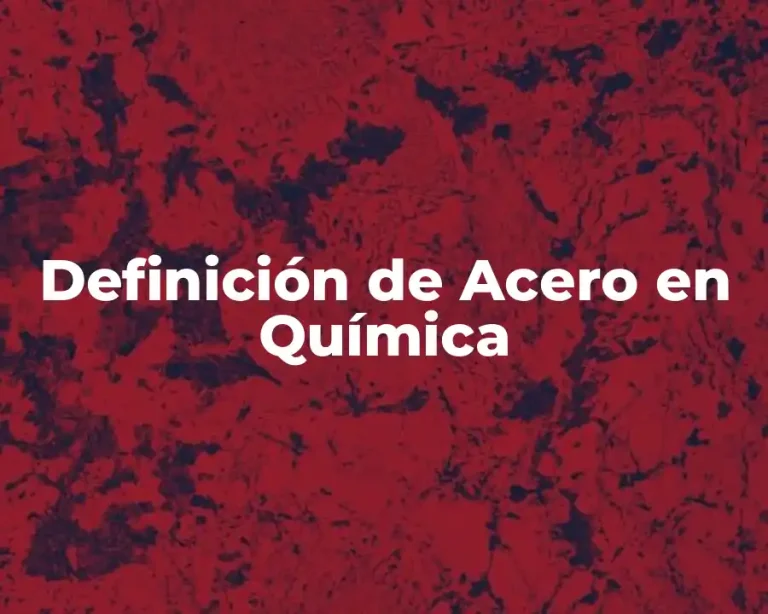 Definición de Acero en Química