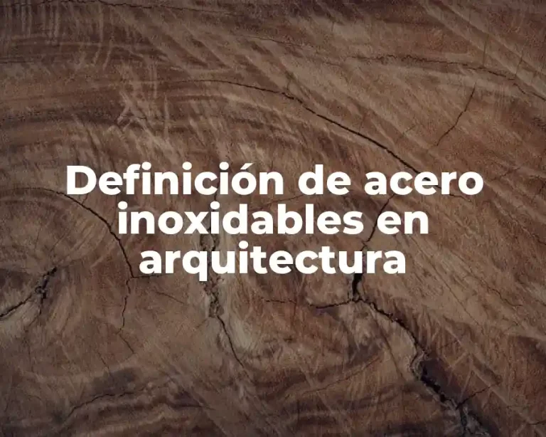 Definición de acero inoxidables en arquitectura