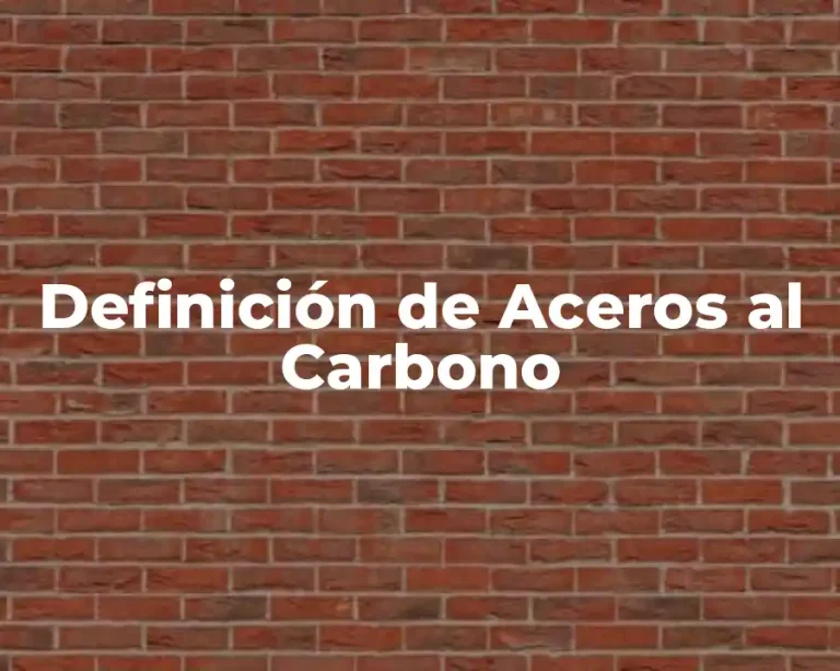Definición de Aceros al Carbono