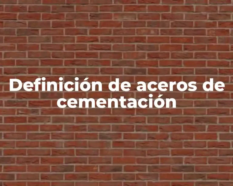 Definición de aceros de cementación