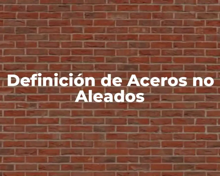 Definición de Aceros no Aleados