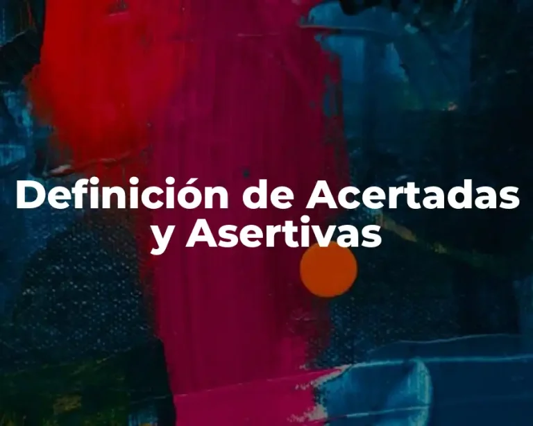 Definición de Acertadas y Asertivas