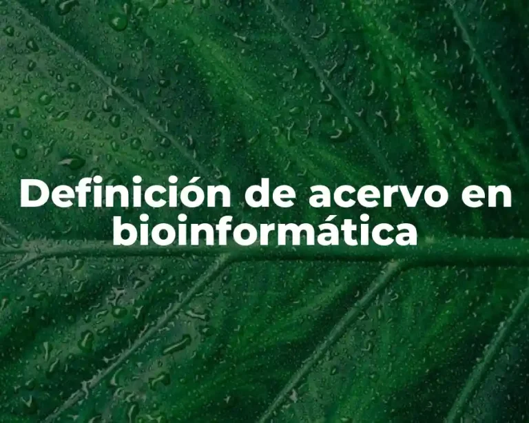 Definición de acervo en bioinformática