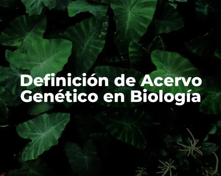 Definición de Acervo Genético en Biología
