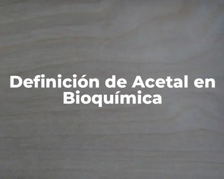 Definición de Acetal en Bioquímica
