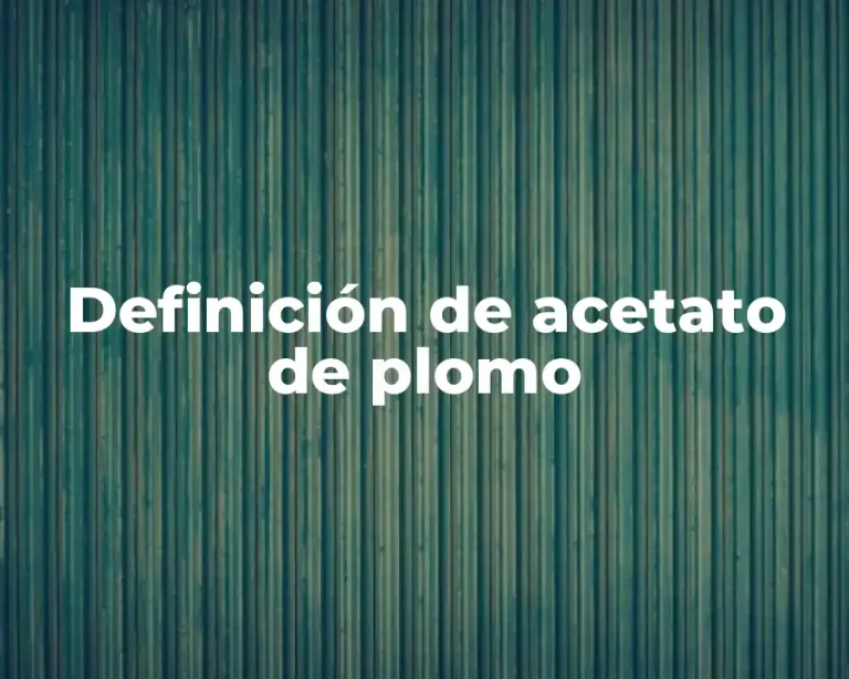 Definición de acetato de plomo