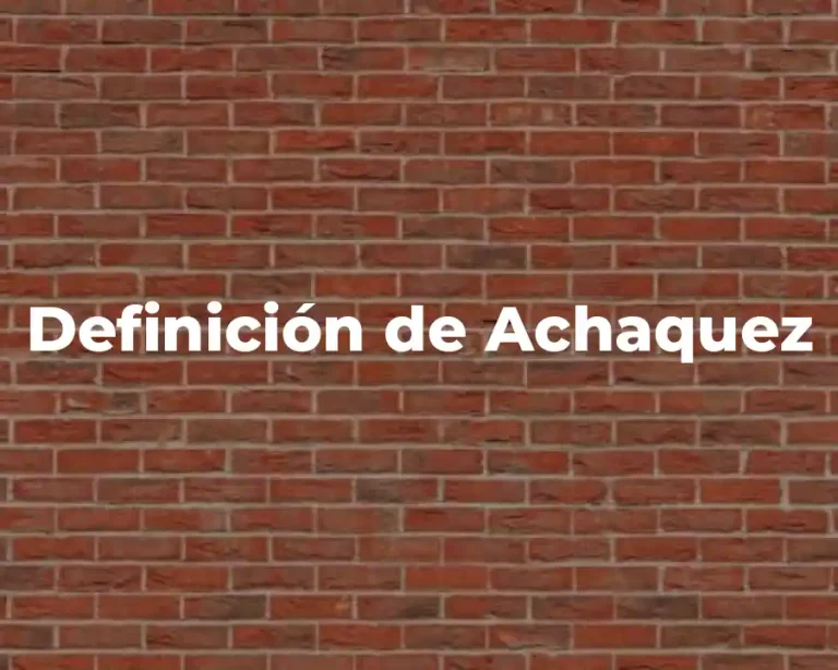 Definición de Achaquez