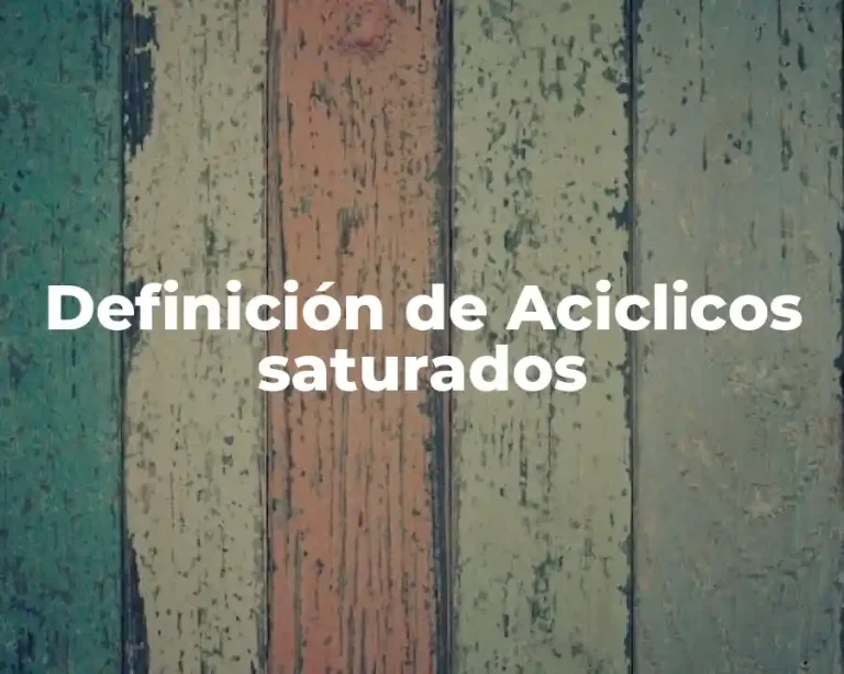 Definición de Aciclicos saturados