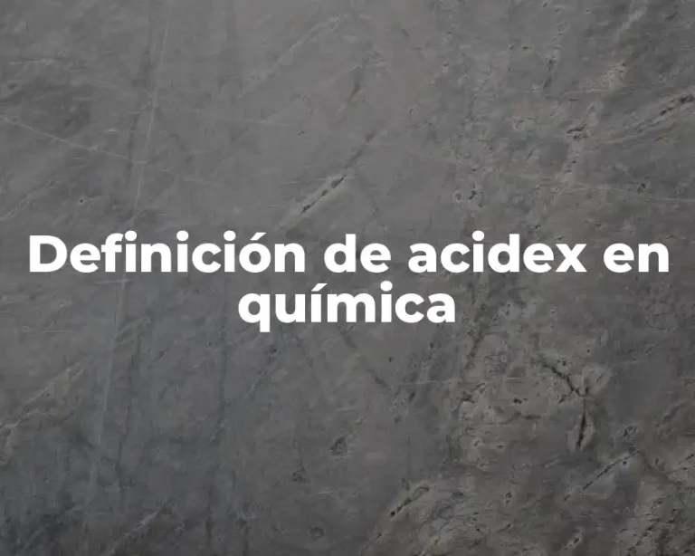 Definición de acidex en química