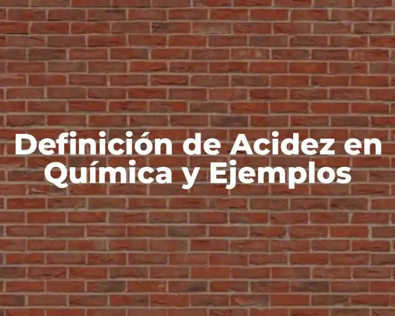 Definición de Acidez en Química y Ejemplos