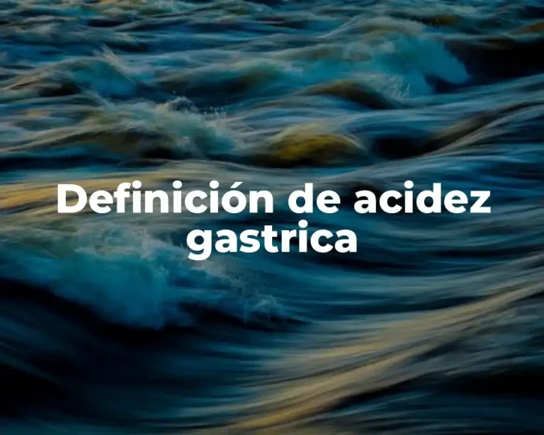 Definición de acidez gastrica