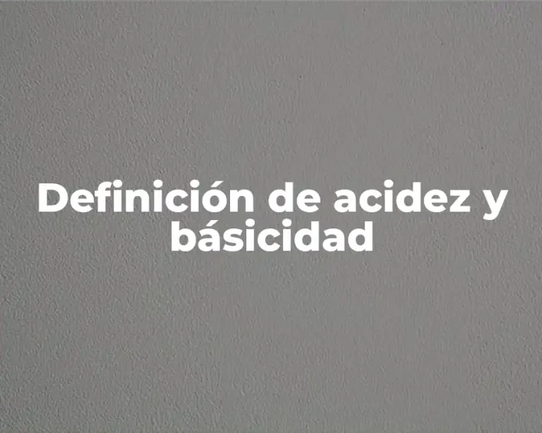 Definición de acidez y básicidad