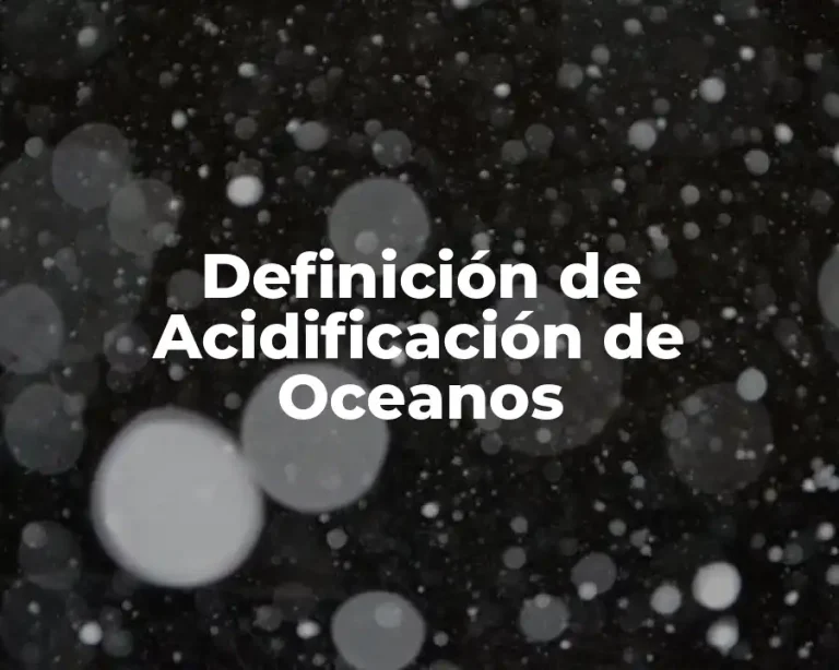 Definición de Acidificación de Oceanos