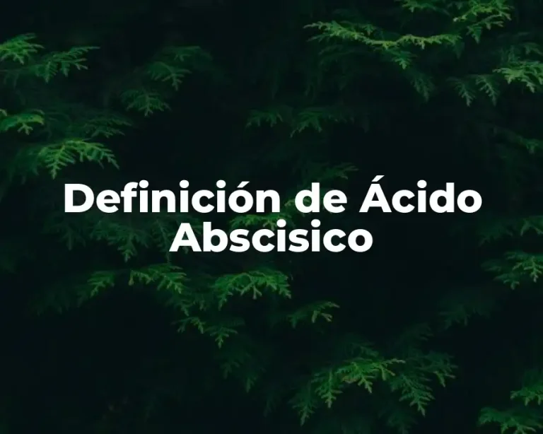 Definición de Ácido Abscisico