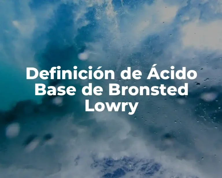 Definición de Ácido Base de Bronsted Lowry