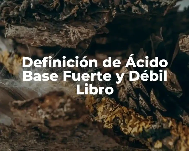 Definición de Ácido Base Fuerte y Débil Libro