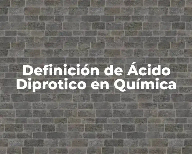 Definición de Ácido Diprotico en Química
