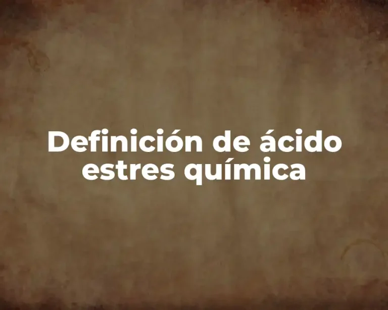 Definición de ácido estres química