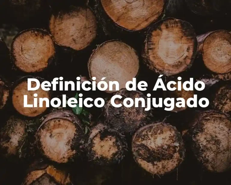Definición de Ácido Linoleico Conjugado