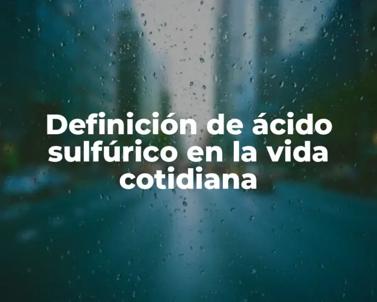 Definición de ácido sulfúrico en la vida cotidiana