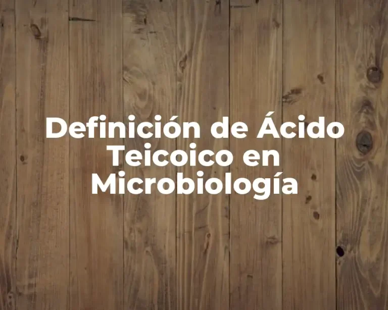 Definición de Ácido Teicoico en Microbiología