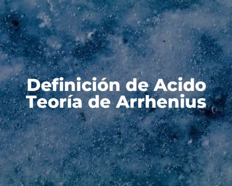 Definición de Acido Teoría de Arrhenius