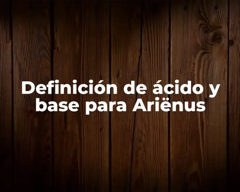 Definición de ácido y base para Ariënus