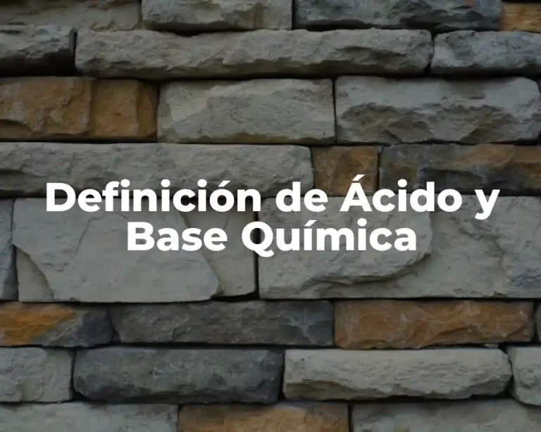 Definición de Ácido y Base Química