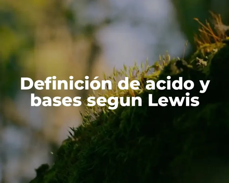 Definición de acido y bases segun Lewis