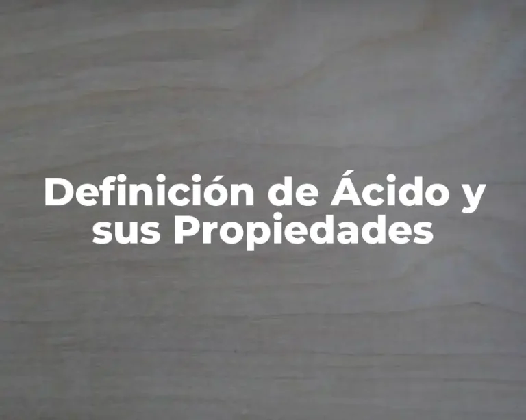 Definición de Ácido y sus Propiedades