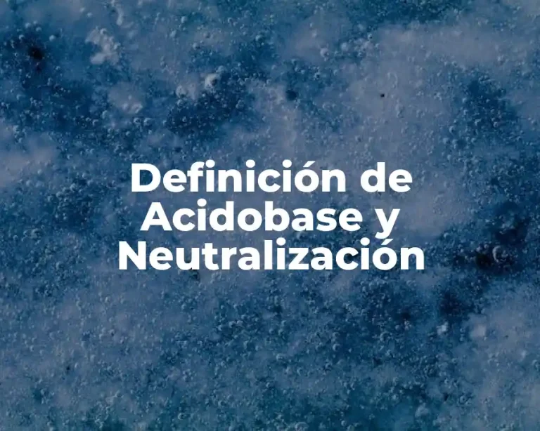Definición de Acidobase y Neutralización