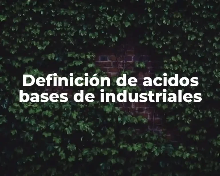 Definición de acidos bases de industriales